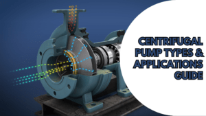 Best Centrifugal Pump Types & Applications Guide