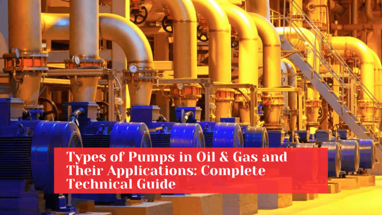 Types of Pumps in Oil and Gas and Their Applications Complete Technical Guide